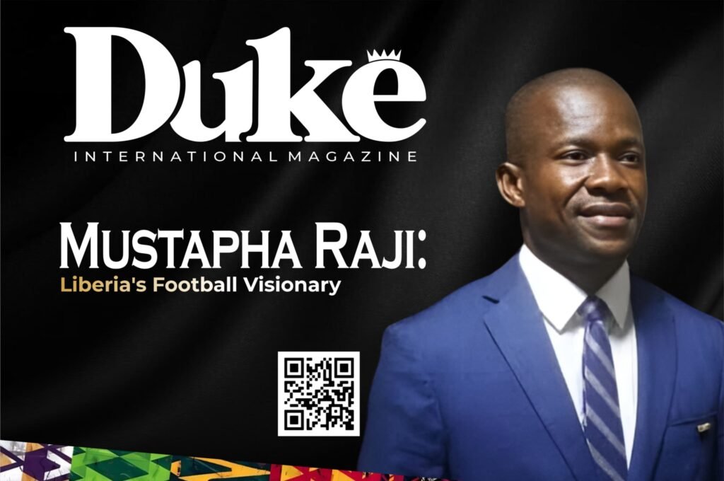 Mustaf Rari Mustapha Raji – Liberia’s Football Visionary | Duke International Magazine